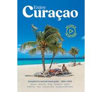 Enjoy Curacao 2024/2025: Complete and practical travel guide edition 2024/2025