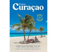 Enjoy Curacao 2024/2025: Complete and practical travel guide edition 2024/2025