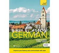 Enjoy German Intermediate to Upper Intermediate Course: Improve your fluency and communicate with ease