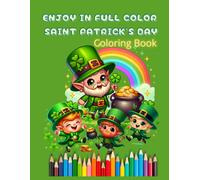 Enjoy In Full Color Saint Patrick's Day: This Beautiful Coloring Book Will Give Your Children A Lot Of Full Color Fun