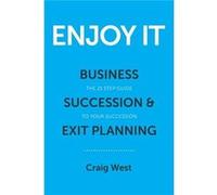 ENJOY IT Business Succession amp Exit Planning - Craig West - Succession Plus - Livre en Anglais Craig WestCraig West (Auteur)
