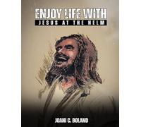 Enjoy Life with Jesus at the Helm