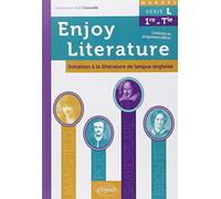 Enjoy Literature: Initiation à la littérature de langue anglaise 1e et Tle série L
