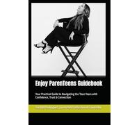 Enjoy ParenTeens Guidebook: Your Practical Guide to Navigating the Teen Years with Confidence, Trust & Connection