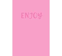 Enjoy: Simple Notebook For Writing Down All Your Thoughts, Ideas and Affirmations, Personal Journal