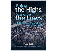 Enjoy The Highs, Survive The Lows: A Fifty Year Love Affair With Football