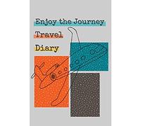 Enjoy The Journey Travel Diary: An Easy Journaling Logbook For Study Abroad Students And Personal Vacation Trips