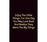 Enjoy The Little Things, For One Day You May Look Back And Realize They Were The Big Things - Journals For Writing - Gift For Women And Men - Notebook ... - Lined Journal - Writing Journal - Bookmark