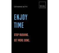 Enjoy Time: Stop Rushing. Get More Done. : 20 Thought-Provoking Lessons.