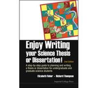 Enjoy Writing Your Science Thesis Or Dissertation A Stepbystep Guide To Planning And Writing A Thesis Or Dissertation For Undergraduate And Graduate Scie Elizabeth A Fisher, Richard Thompson (Auteur)
