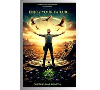 Enjoy your failure: A journey from disappointment to determinant