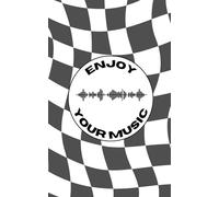 Enjoy Your Music: 120-Page Lined Notebook, Perfect for Musicians & Songwriters: for Creative Compositions, Notes, and Ideas