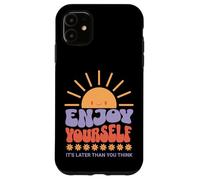 Enjoy Yourself It's Later Than You Think Coque pour iPhone 11