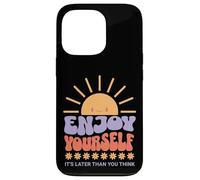 Enjoy Yourself It's Later Than You Think Coque pour iPhone 13 Pro