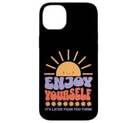 Enjoy Yourself It's Later Than You Think Coque pour iPhone 14 Plus