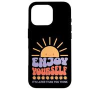 Enjoy Yourself It's Later Than You Think Coque pour iPhone 16 Pro