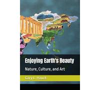 Enjoying Earth's Beauty: Nature, Culture, and Art