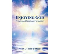Enjoying God, Prayer And Spiritual Formation