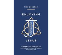 Enjoying Jesus: Experience the Presence and Kindness of the Son of God in Everyday Life (Deepen your relationship with Jesus everyday. Personal and spiritual growth. Discipleship.)