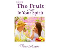 Enjoying The Fruit That's in Your Spirit
