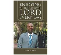 Enjoying The Presence Of The Lord Every Day