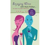 Enjoying Wine with Mark Phillips