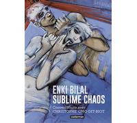 Enki Bilal - Sublime Chaos Christophe Ono-Dit-Biot (Auteur), Enki Bilal (Auteur), Enki Bilal (Dessinateur)