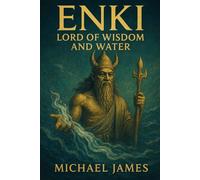 ENKI: LORD OF WISDOM AND WATER