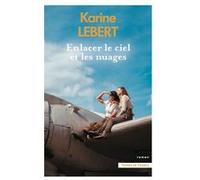 Enlacer le ciel et les nuages Karine Lebert (Auteur)
