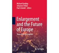 Enlargement and the Future of Europe: Views from the Capitals