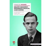 Enlevé à Budapest, prisonnier à Moscou, jugé à Berne: Les vies du diplomate Harald Feller, Juste parmi les nations