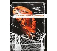 Enlever, détenir, torturer: L'archipel pénitentiaire de la "guerre contre la terreur" (2001-2010)