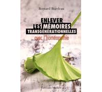 Enlever les mémoires transgénérationnelles avec l'homéopathie - Bernard Biardeau - Medicis Eds - broché - Guide