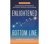 Enlightened Bottom Line: Exploring the Intersection of Spirituality, Business, and Investing