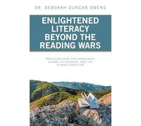 Enlightened Literacy Beyond the Reading Wars: Providing Hope for Democracy, Global Citizenship, and the Human Condition
