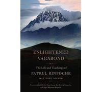 Enlightened Vagabond: The Life and Teachings of Patrul Rinpoche