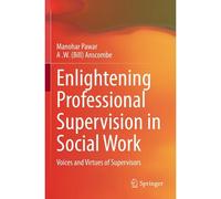 Enlightening Professional Supervision In Social Work