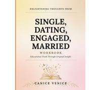 Enlightening Thoughts From Single,Dating,Engaged,Married: Educational Truth Through Original Insight