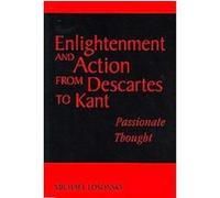 Enlightenment and Action from Descartes to Kant Michael Losonsky (Auteur)