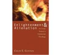 Enlightenment and Alienation: An Essay Towards a Trinitarian Theology Gunton, Colin E. (Auteur)