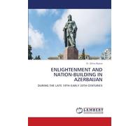 Enlightenment and Nation-Building in Azerbaijan