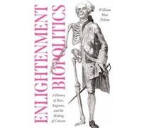 Enlightenment Biopolitics - William Max Nelson - The University of Chicago Press - Livre en Anglais - Hardback William Max NelsonWilliam Max Nelson (Auteur)