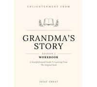 Enlightenment From Grandma's Story Edition 1: A Straightforward Guide To Learning From The Original Book