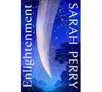 Enlightenment: From the author of the #1 Sunday Times bestseller The Essex Serpent
