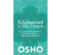 Enlightenment is Your Nature: The Fundamental Difference Between Psychology, Therapy, and Meditation