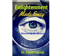 Enlightenment Made Easy: Discovering The Obvious
