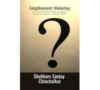 Enlightenment: Marketing: Unlocking Your Brain’s Ability to Embrace Change and Thrive in a Dynamic World