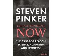 Enlightenment Now. The Case for Reason, Science, Humanism, and Progress | Steven Pinker Steven Pinker (Auteur)