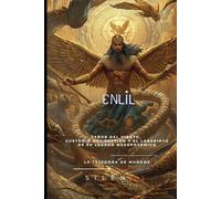 ENLIL: El Señor del Aire, el Orden y el Destino de Mesopotamia