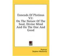 Enneads of Plotinus V2: On the Nature of the Soul, Divine Mind and on the One and Good Plotinus (Auteur)